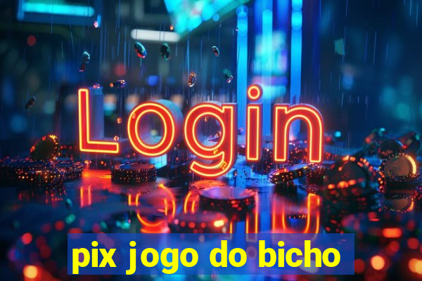 pix jogo do bicho